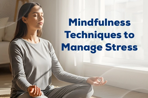 Mindfulness Techniques to Manage Stress